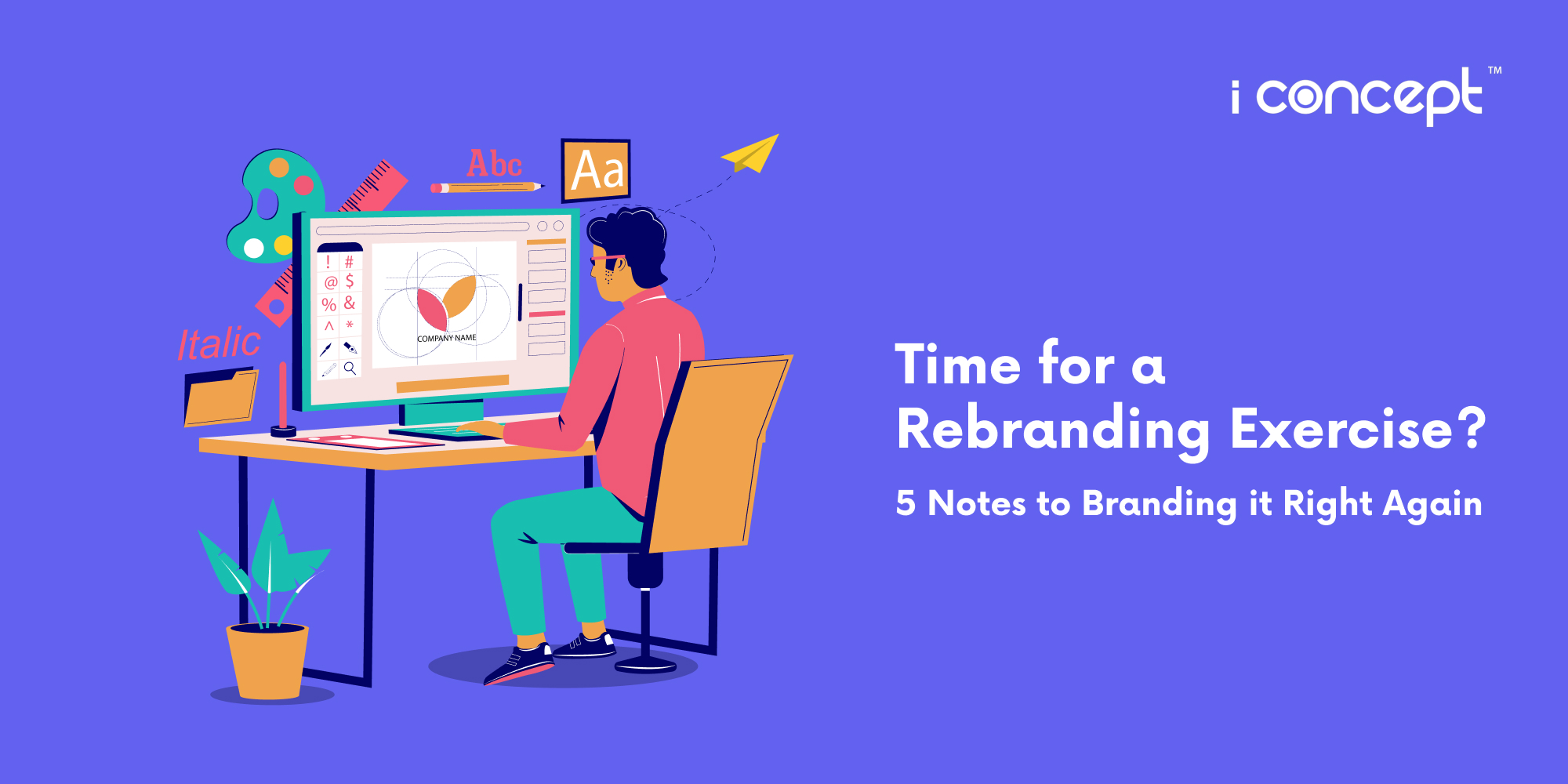 Time for a Rebranding Exercise? 5 Notes to Branding it Right I Concept
