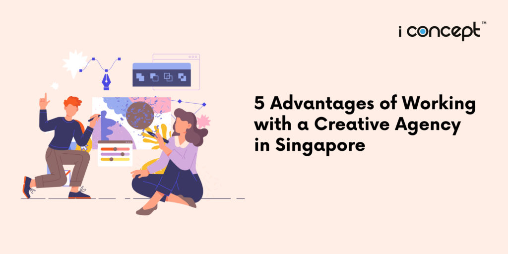 5-advantages-of-working-with-a-creative-agency-in-singapore