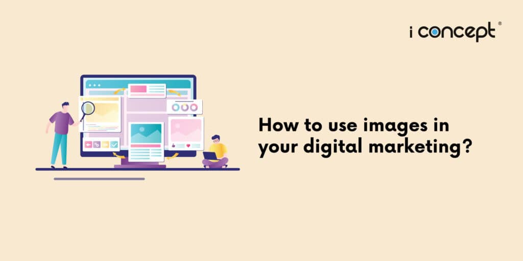 How to use images in your digital marketing? - I Concept Innovation