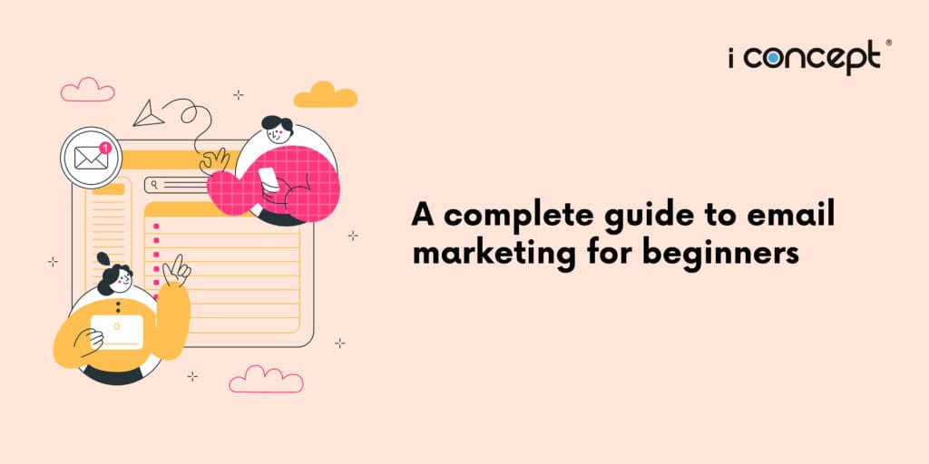 A complete guide to email marketing for beginners - I Concept Innovation