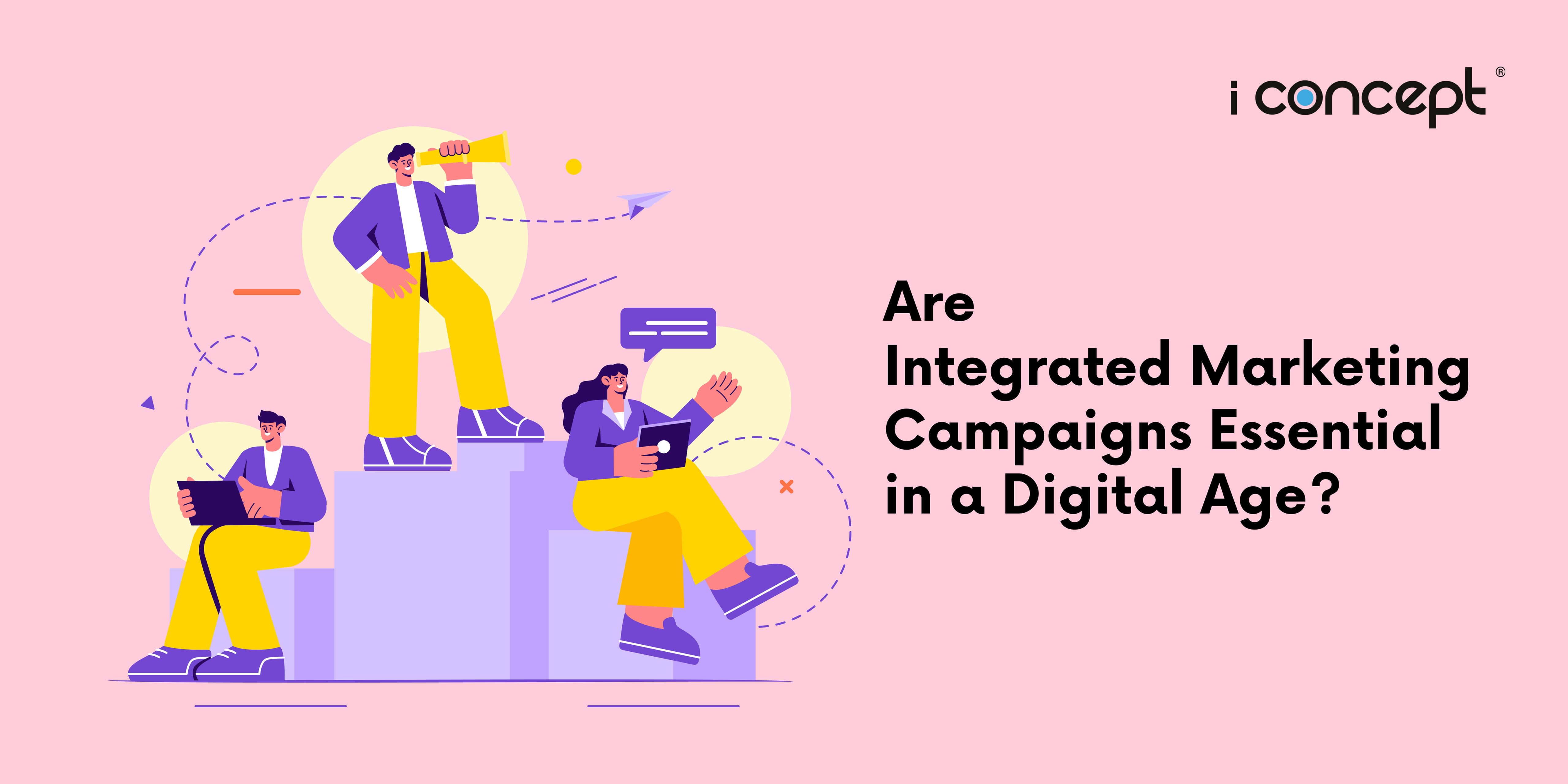 Are-Integrated-Marketing-Campaigns-Essential-in-a-Digital-Age?