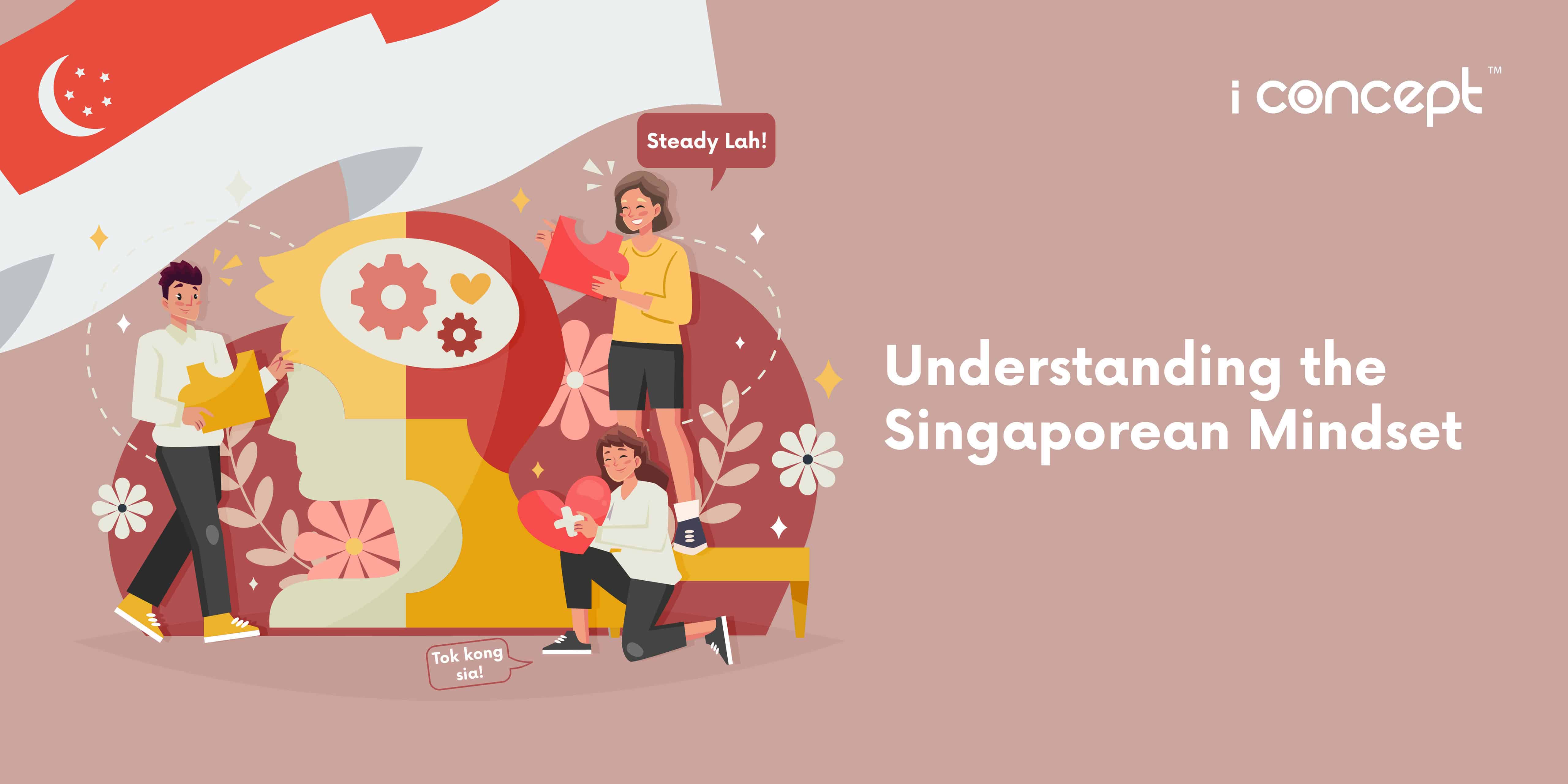 Understanding the Singaporean Mindset