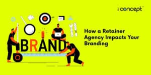 How-a-Retainer-Agency-Impacts-Your-Branding