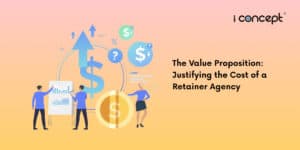 169 The Value Proposition Justifying the Cost of a Retainer Agency