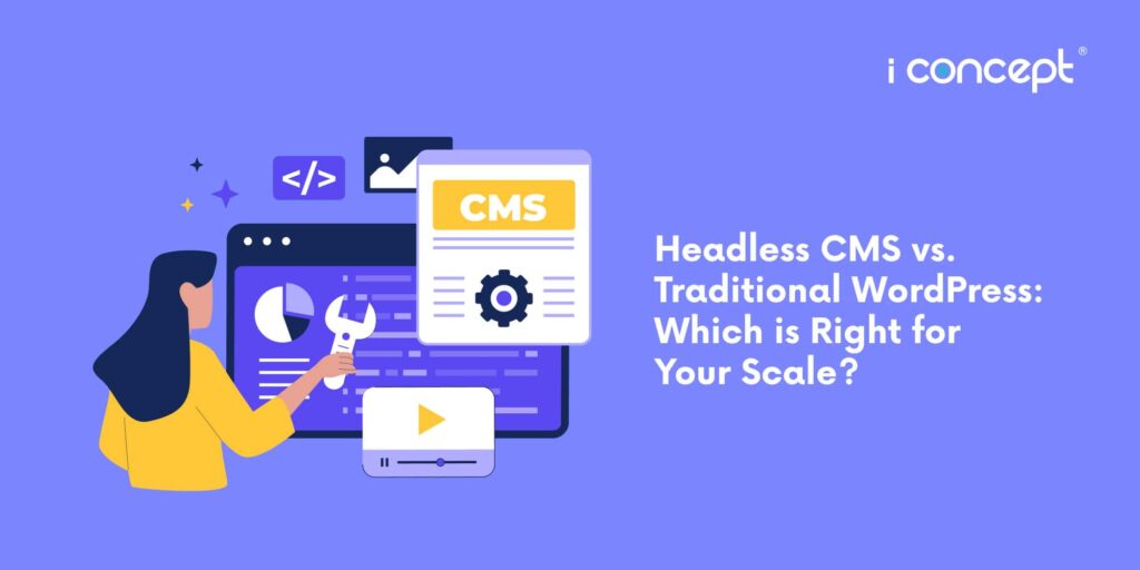 Headless CMS vs. WordPress: Which Scalability is Best? - I Concept ...